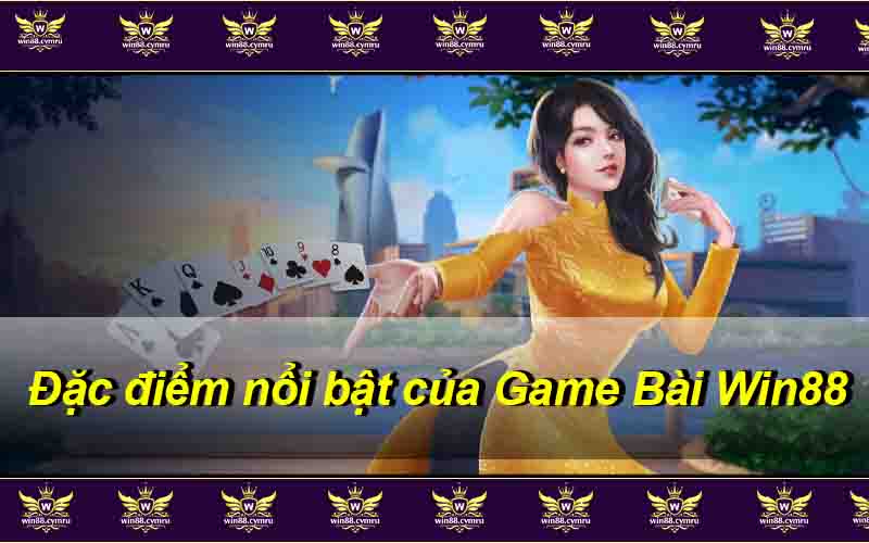 Đặc điểm nổi bật của Game Bài Win88