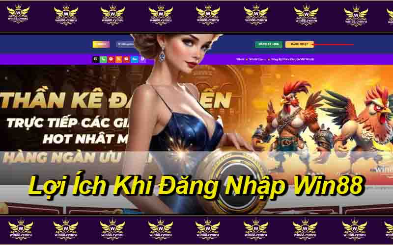 Lợi Ích Khi Đăng Nhập Win88