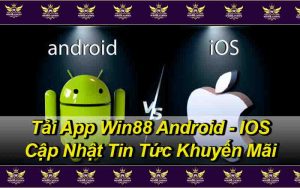 Tải App Win88 Android - IOS Cập Nhật Tin Tức Khuyến Mãi