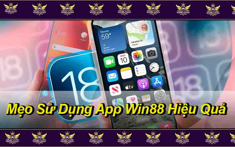 Mẹo Sử Dụng App Win88 Hiệu Quả