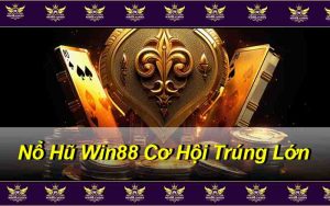 Nổ Hũ Win88 - Cơ Hội Trúng Lớn Chờ Bạn Khám Phá