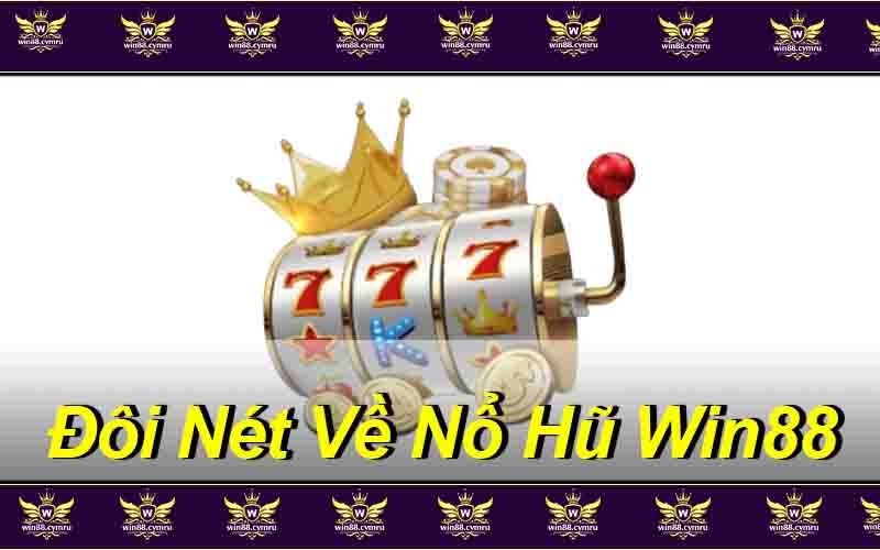 Đôi Nét Về Nổ Hũ Win88