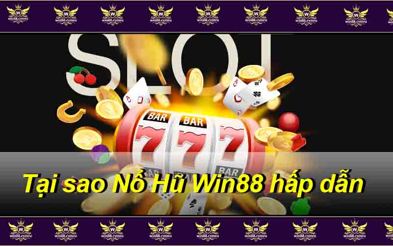 Tại sao Nổ Hũ Win88 hấp dẫn?